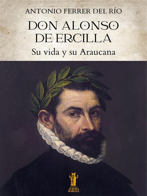 Cover image for Don Alonso de Ercilla. Su vida y su Araucana